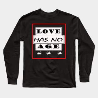 love has no age Long Sleeve T-Shirt